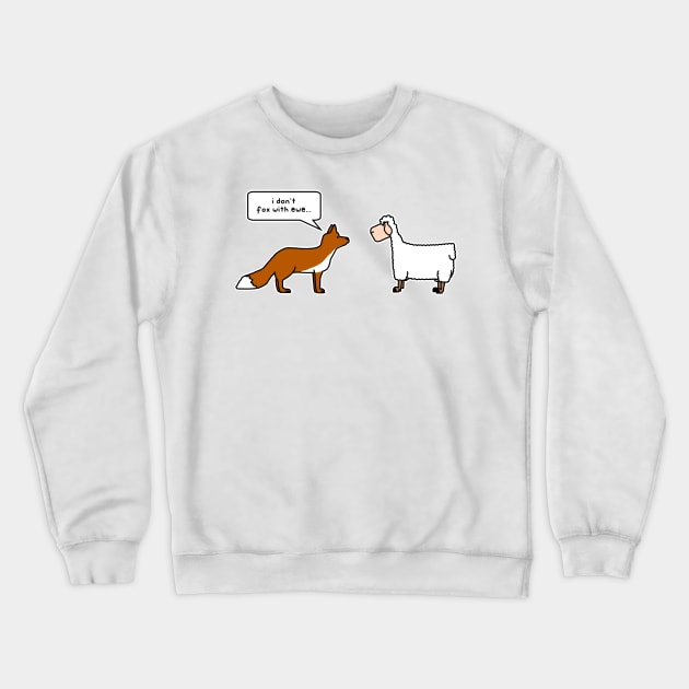 i don't fox with ewe Crewneck Sweatshirt by paintbydumbers